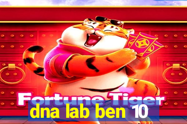 dna lab ben 10